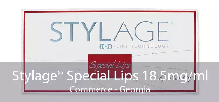 Stylage® Special Lips 18.5mg/ml Commerce - Georgia