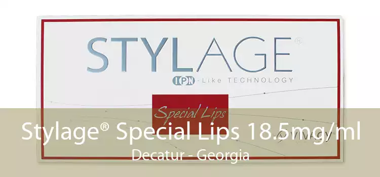 Stylage® Special Lips 18.5mg/ml Decatur - Georgia