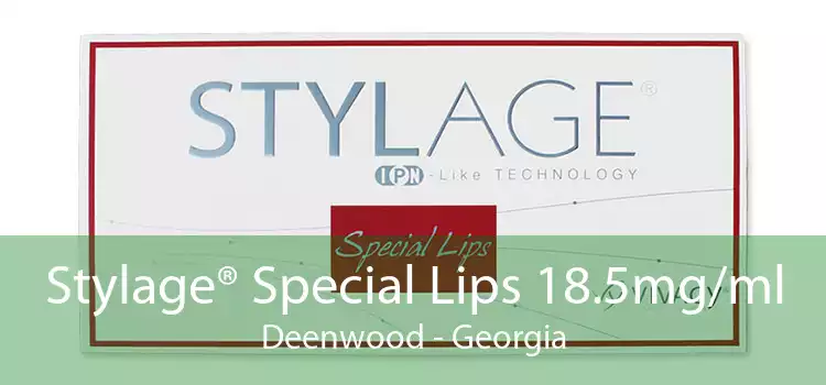 Stylage® Special Lips 18.5mg/ml Deenwood - Georgia
