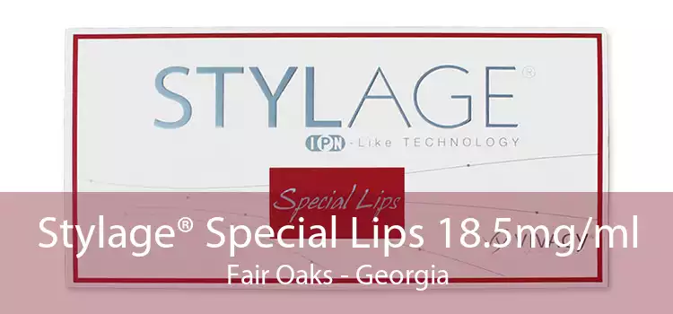 Stylage® Special Lips 18.5mg/ml Fair Oaks - Georgia