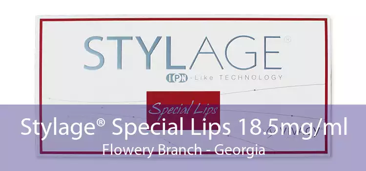 Stylage® Special Lips 18.5mg/ml Flowery Branch - Georgia