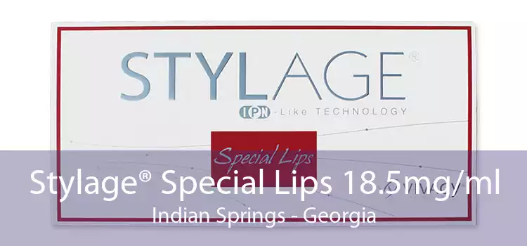 Stylage® Special Lips 18.5mg/ml Indian Springs - Georgia