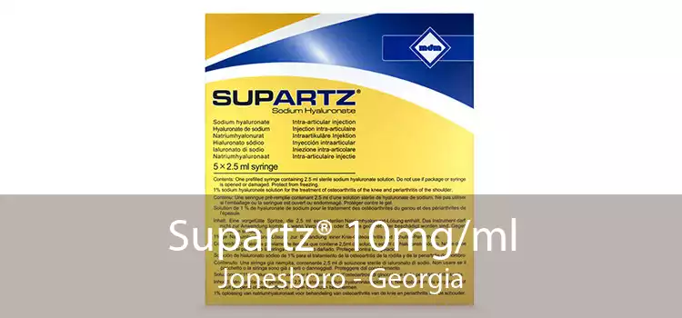 Supartz® 10mg/ml Jonesboro - Georgia