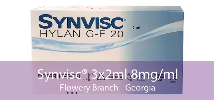 Synvisc® 3x2ml 8mg/ml Flowery Branch - Georgia