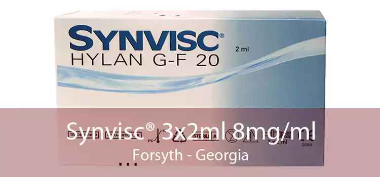 Synvisc® 3x2ml 8mg/ml Forsyth - Georgia