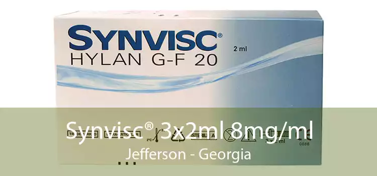 Synvisc® 3x2ml 8mg/ml Jefferson - Georgia