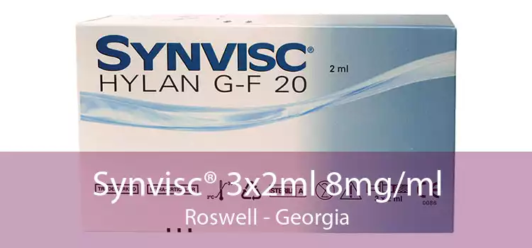 Synvisc® 3x2ml 8mg/ml Roswell - Georgia