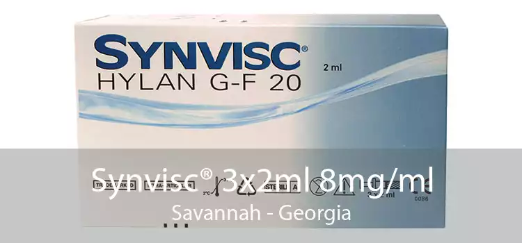 Synvisc® 3x2ml 8mg/ml Savannah - Georgia