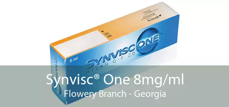 Synvisc® One 8mg/ml Flowery Branch - Georgia