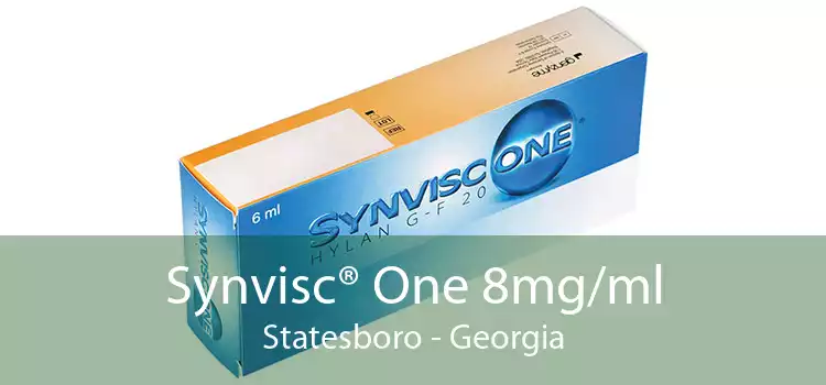 Synvisc® One 8mg/ml Statesboro - Georgia