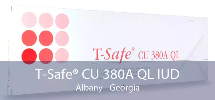 T-Safe® CU 380A QL IUD Albany - Georgia