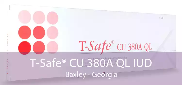 T-Safe® CU 380A QL IUD Baxley - Georgia