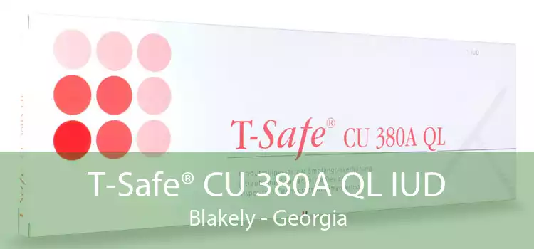 T-Safe® CU 380A QL IUD Blakely - Georgia