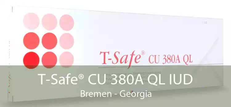 T-Safe® CU 380A QL IUD Bremen - Georgia