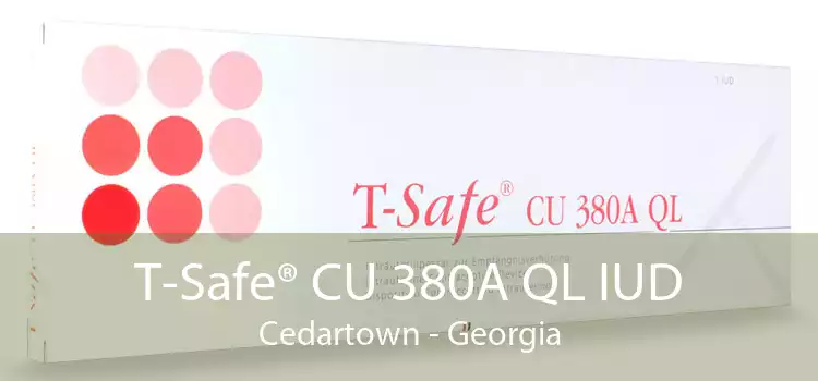 T-Safe® CU 380A QL IUD Cedartown - Georgia