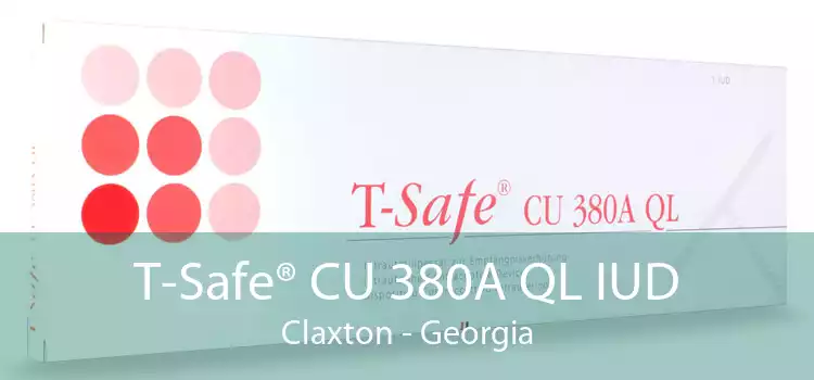 T-Safe® CU 380A QL IUD Claxton - Georgia