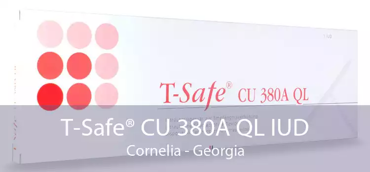 T-Safe® CU 380A QL IUD Cornelia - Georgia
