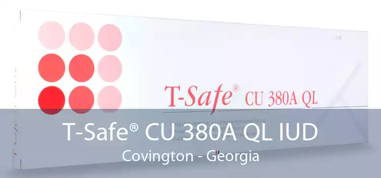 T-Safe® CU 380A QL IUD Covington - Georgia