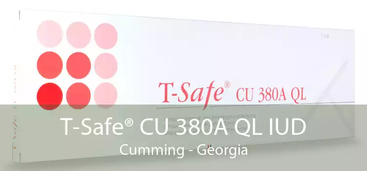T-Safe® CU 380A QL IUD Cumming - Georgia