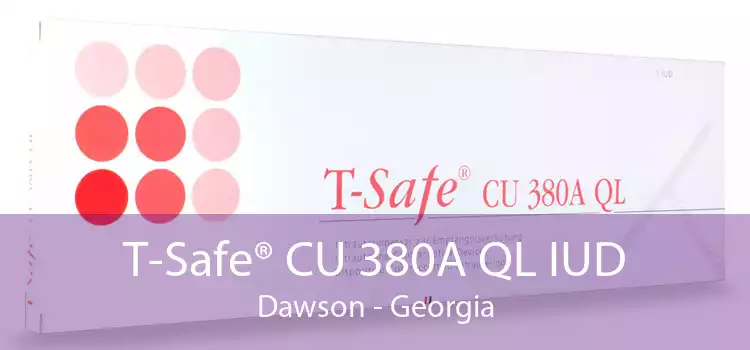 T-Safe® CU 380A QL IUD Dawson - Georgia