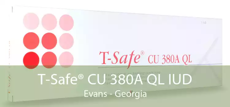 T-Safe® CU 380A QL IUD Evans - Georgia