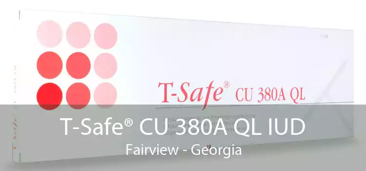 T-Safe® CU 380A QL IUD Fairview - Georgia