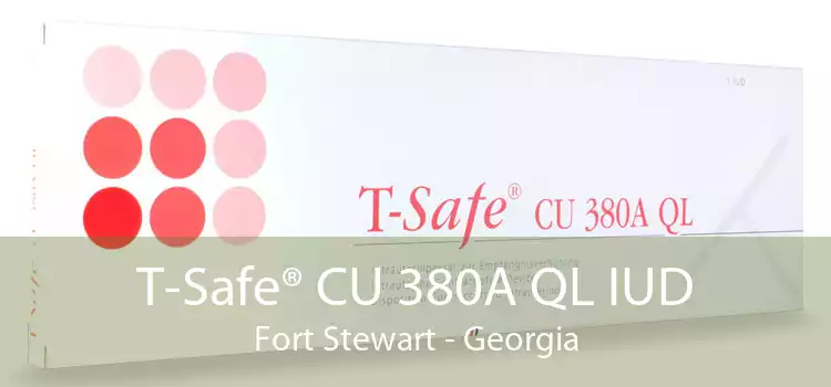 T-Safe® CU 380A QL IUD Fort Stewart - Georgia