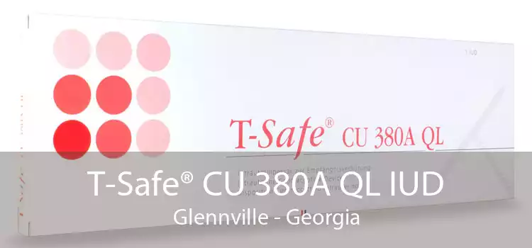 T-Safe® CU 380A QL IUD Glennville - Georgia