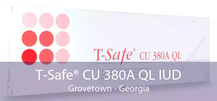 T-Safe® CU 380A QL IUD Grovetown - Georgia