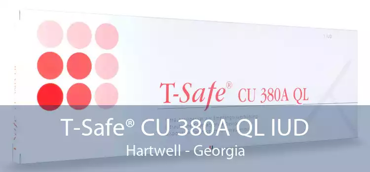 T-Safe® CU 380A QL IUD Hartwell - Georgia