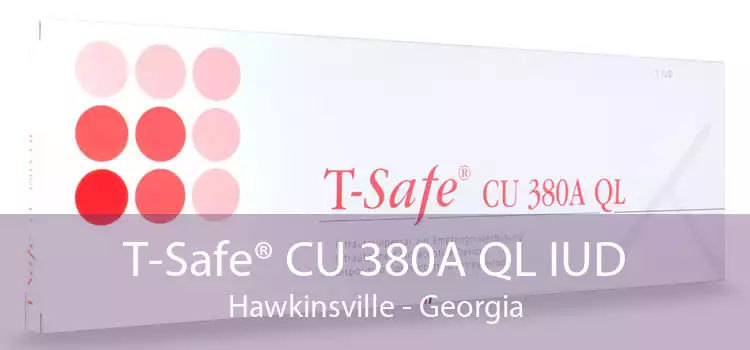 T-Safe® CU 380A QL IUD Hawkinsville - Georgia