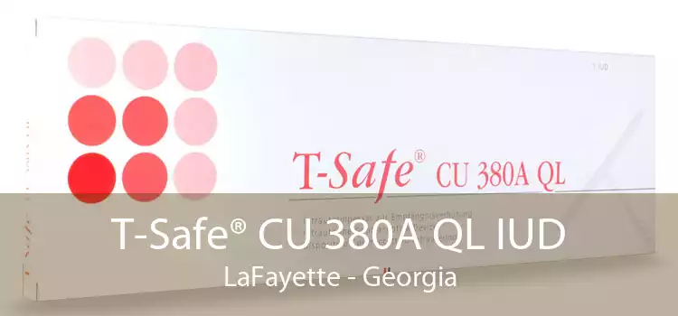 T-Safe® CU 380A QL IUD LaFayette - Georgia