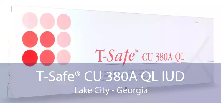 T-Safe® CU 380A QL IUD Lake City - Georgia