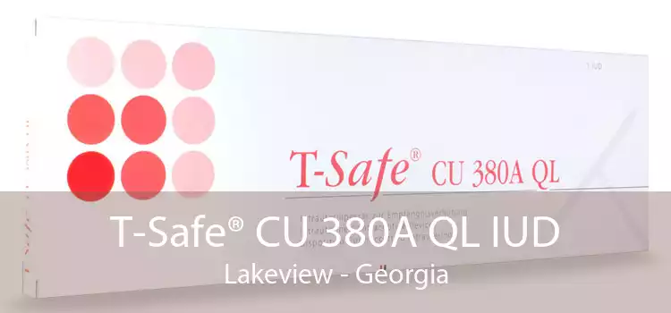 T-Safe® CU 380A QL IUD Lakeview - Georgia
