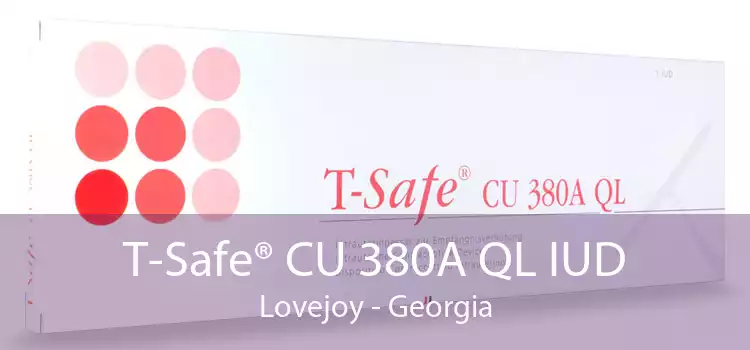 T-Safe® CU 380A QL IUD Lovejoy - Georgia