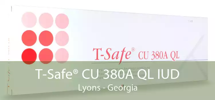 T-Safe® CU 380A QL IUD Lyons - Georgia