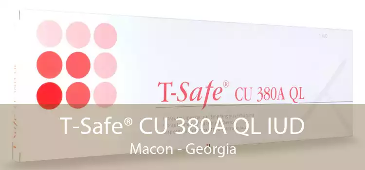 T-Safe® CU 380A QL IUD Macon - Georgia