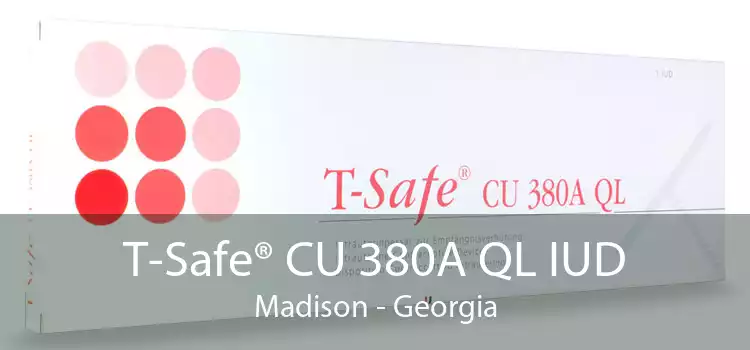 T-Safe® CU 380A QL IUD Madison - Georgia
