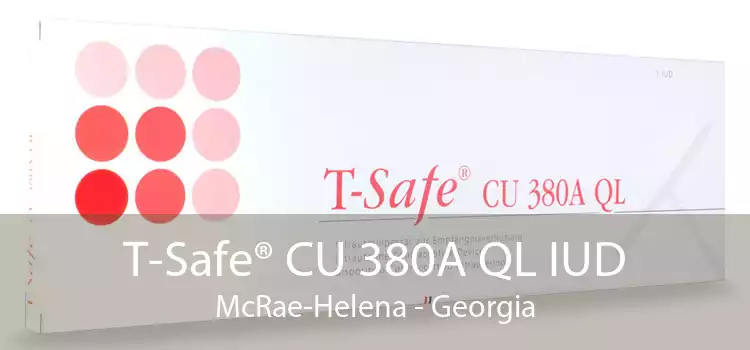 T-Safe® CU 380A QL IUD McRae-Helena - Georgia