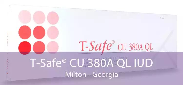 T-Safe® CU 380A QL IUD Milton - Georgia