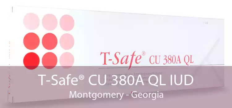 T-Safe® CU 380A QL IUD Montgomery - Georgia