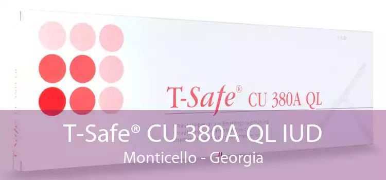 T-Safe® CU 380A QL IUD Monticello - Georgia