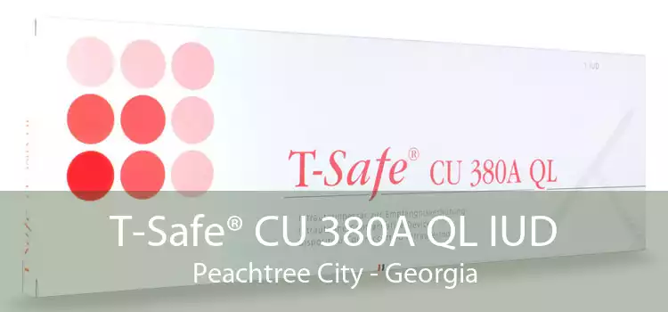 T-Safe® CU 380A QL IUD Peachtree City - Georgia