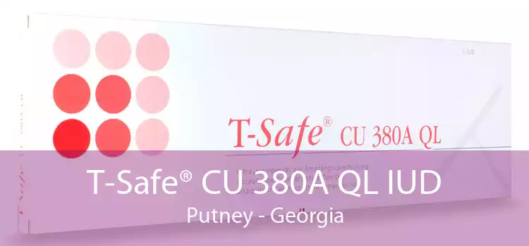 T-Safe® CU 380A QL IUD Putney - Georgia