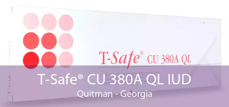 T-Safe® CU 380A QL IUD Quitman - Georgia