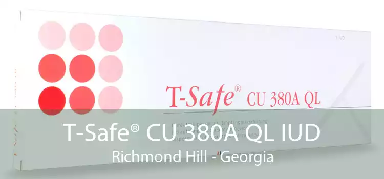 T-Safe® CU 380A QL IUD Richmond Hill - Georgia