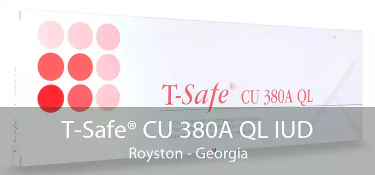 T-Safe® CU 380A QL IUD Royston - Georgia