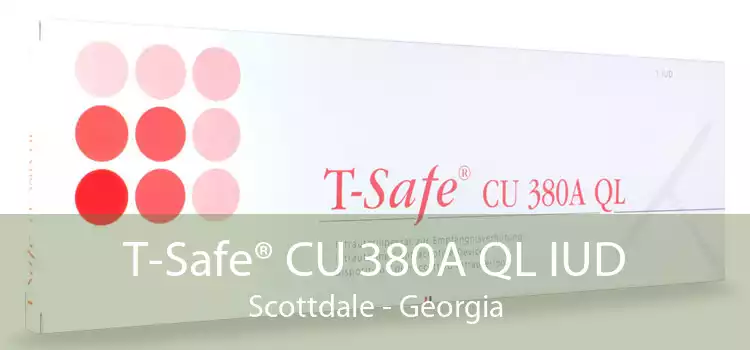 T-Safe® CU 380A QL IUD Scottdale - Georgia