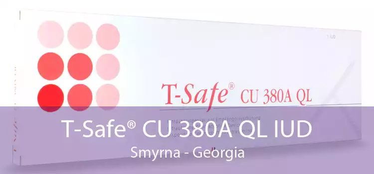 T-Safe® CU 380A QL IUD Smyrna - Georgia