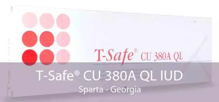 T-Safe® CU 380A QL IUD Sparta - Georgia
